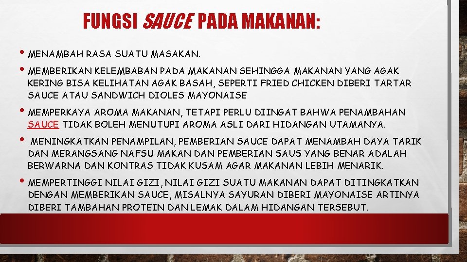 FUNGSI SAUCE PADA MAKANAN: • MENAMBAH RASA SUATU MASAKAN. • MEMBERIKAN KELEMBABAN PADA MAKANAN