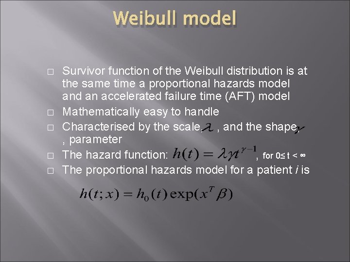 Weibull model � � � Survivor function of the Weibull distribution is at the