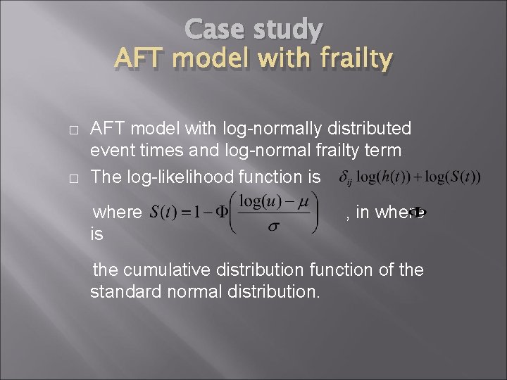 Case study AFT model with frailty � � AFT model with log-normally distributed event Case study AFT model with frailty � � AFT model with log-normally distributed event
