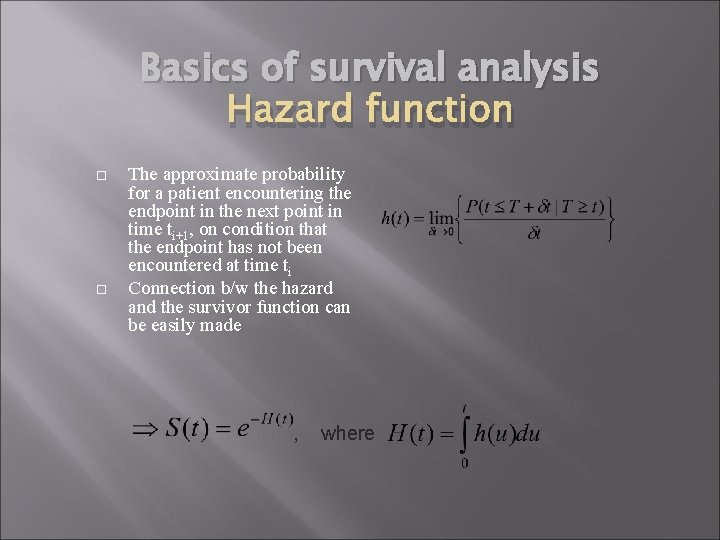 Basics of survival analysis Hazard function The approximate probability for a patient encountering the Basics of survival analysis Hazard function The approximate probability for a patient encountering the