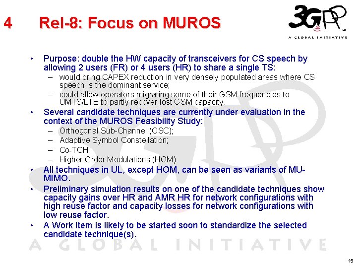 4 Rel-8: Focus on MUROS • Purpose: double the HW capacity of transceivers for