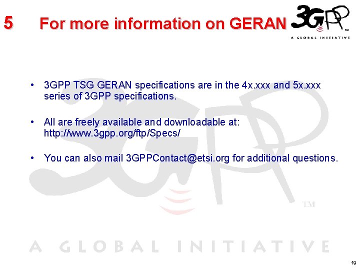 5 For more information on GERAN • 3 GPP TSG GERAN specifications are in