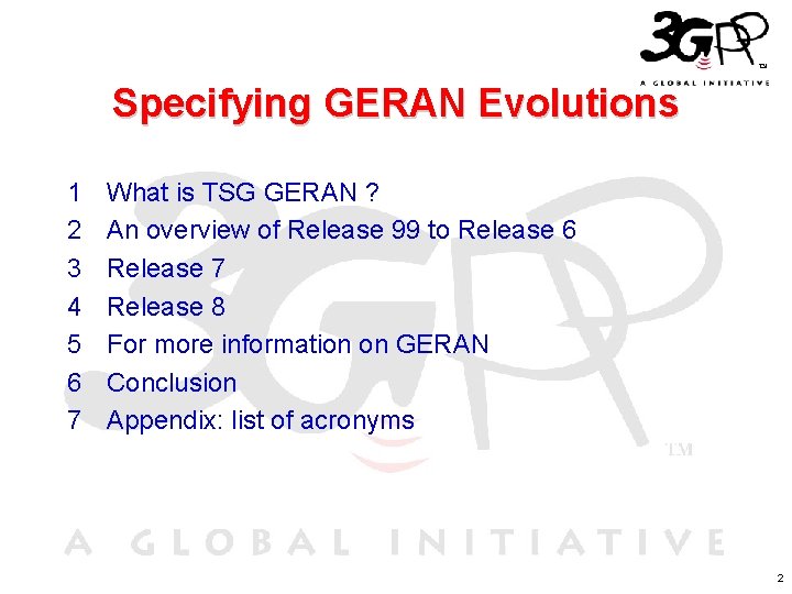 Specifying GERAN Evolutions 1 2 3 4 5 6 7 What is TSG GERAN