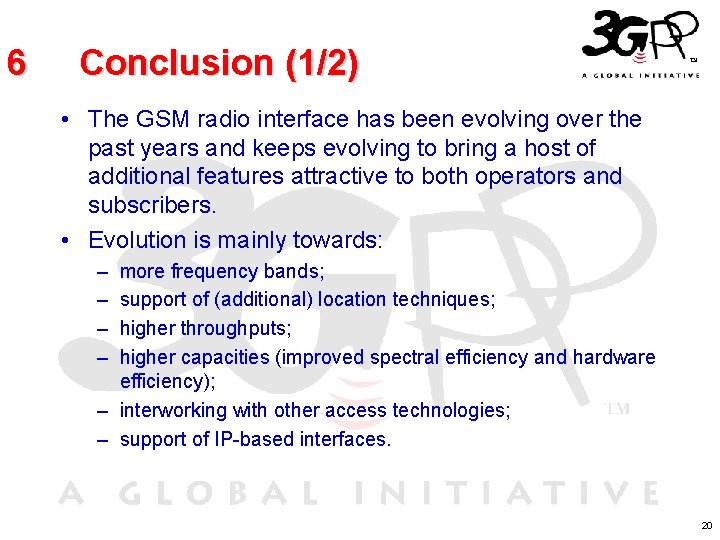 6 Conclusion (1/2) • The GSM radio interface has been evolving over the past