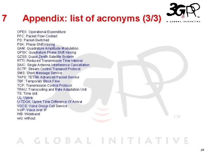 7 Appendix: list of acronyms (3/3) OPEX: Operational Expenditure PFC: Packet Flow Context PS: