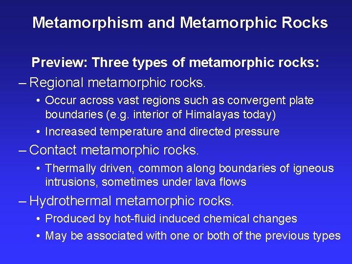 Metamorphism and Metamorphic Rocks Preview: Three types of metamorphic rocks: – Regional metamorphic rocks.