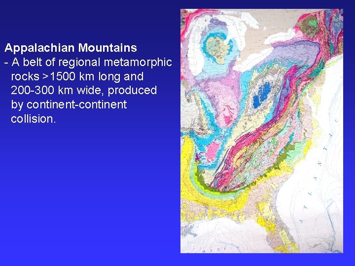 Appalachian Mountains - A belt of regional metamorphic rocks >1500 km long and 200