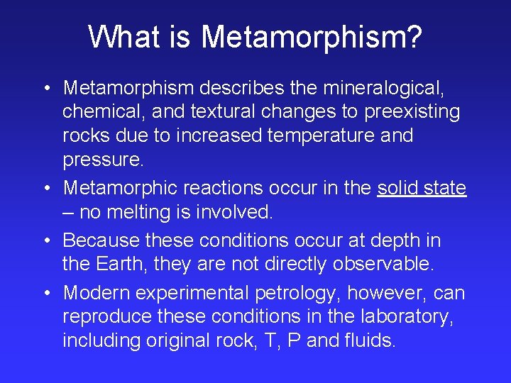 What is Metamorphism? • Metamorphism describes the mineralogical, chemical, and textural changes to preexisting