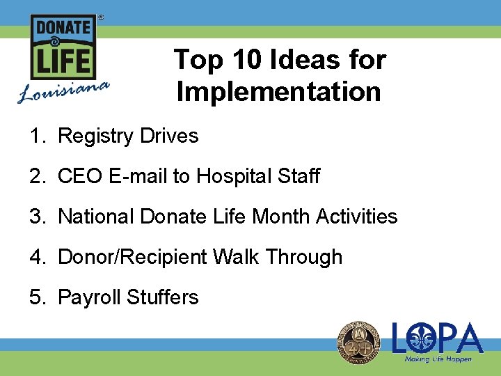 Top 10 Ideas for Implementation 1. Registry Drives 2. CEO E-mail to Hospital Staff