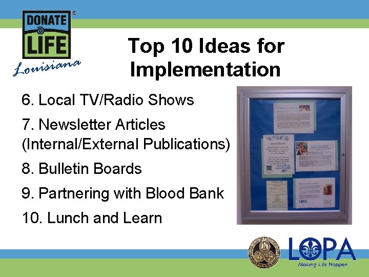 Top 10 Ideas for Implementation 6. Local TV/Radio Shows 7. Newsletter Articles (Internal/External Publications)