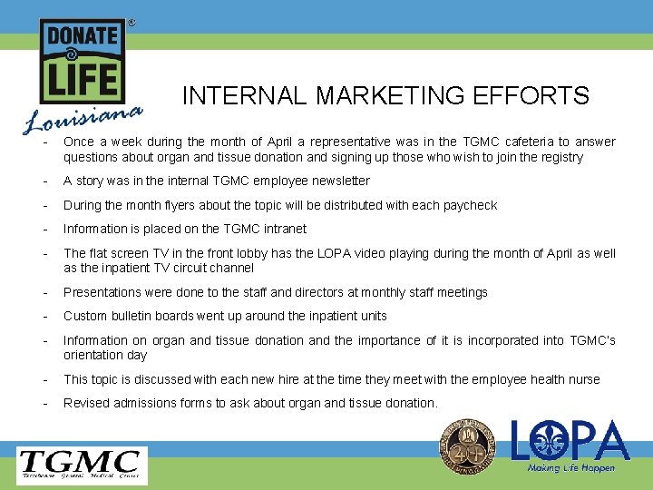 INTERNAL MARKETING EFFORTS - Once a week during the month of April a representative