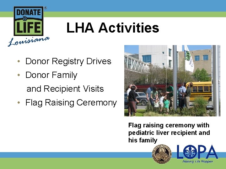 LHA Activities • Donor Registry Drives • Donor Family and Recipient Visits • Flag