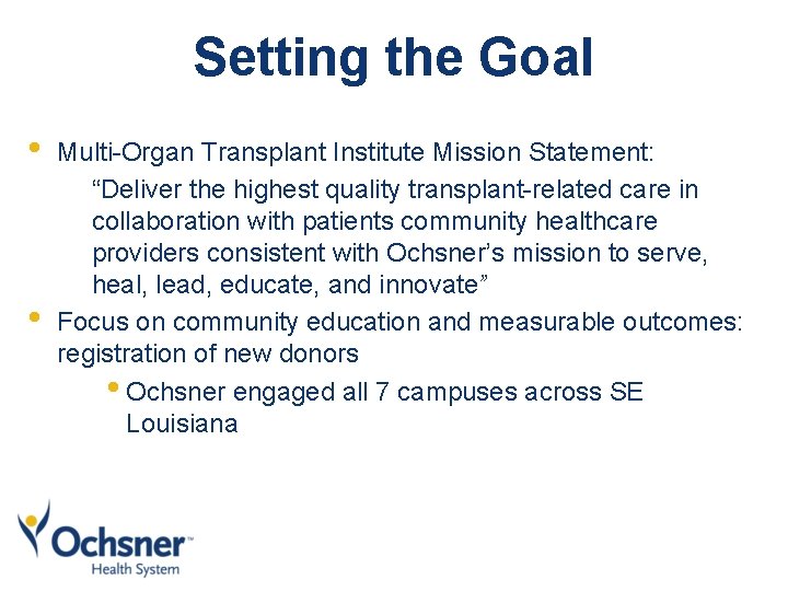 Setting the Goal • • Multi-Organ Transplant Institute Mission Statement: “Deliver the highest quality