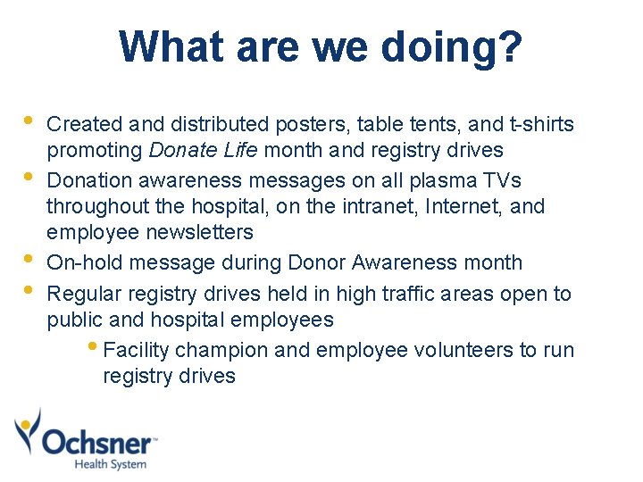 What are we doing? • • Created and distributed posters, table tents, and t-shirts