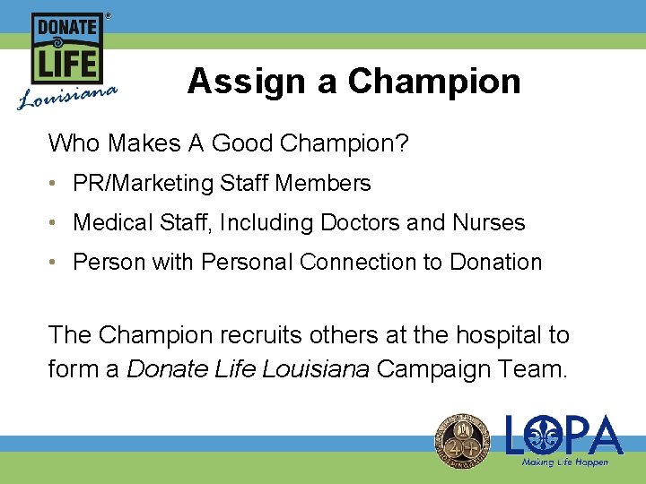 Assign a Champion Who Makes A Good Champion? • PR/Marketing Staff Members • Medical