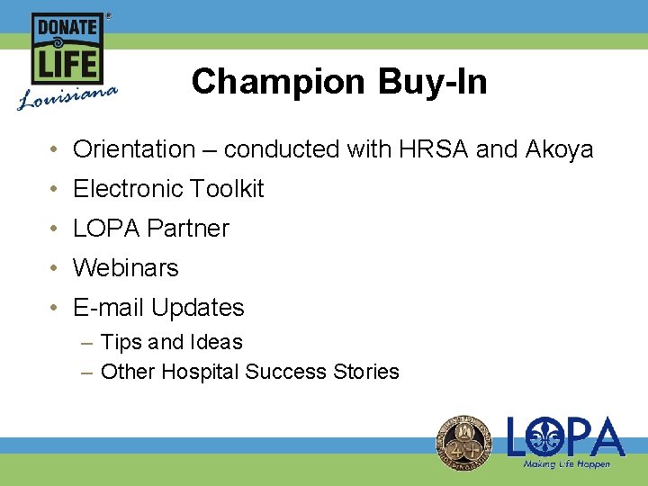 Champion Buy-In • Orientation – conducted with HRSA and Akoya • Electronic Toolkit •