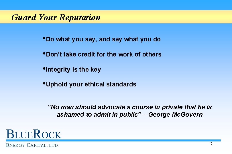 Guard Your Reputation • Do what you say, and say what you do •
