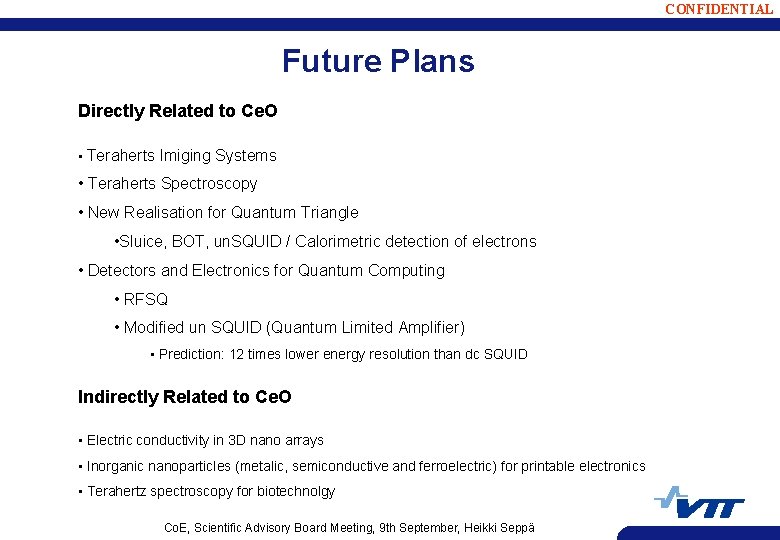 CONFIDENTIAL Future Plans Directly Related to Ce. O • Teraherts Imiging Systems • Teraherts