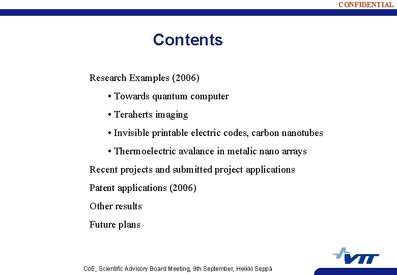 CONFIDENTIAL Contents Research Examples (2006) • Towards quantum computer • Teraherts imaging • Invisible