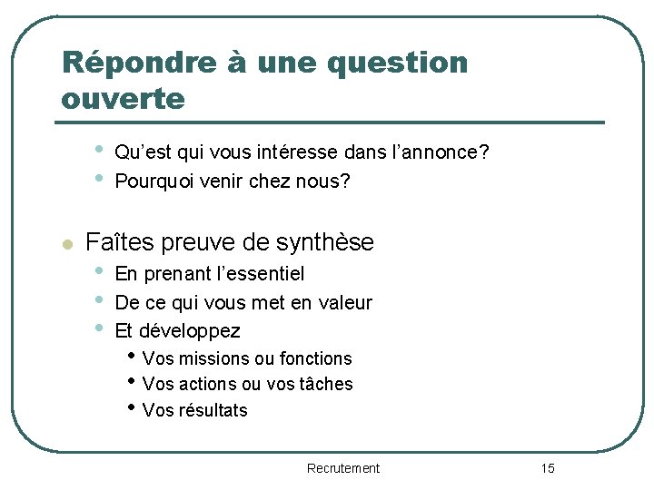 Répondre à une question ouverte • • l Qu’est qui vous intéresse dans l’annonce?