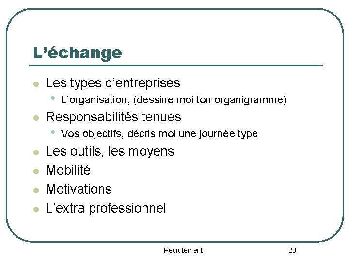 L’échange l l l Les types d’entreprises • L’organisation, (dessine moi ton organigramme) Responsabilités