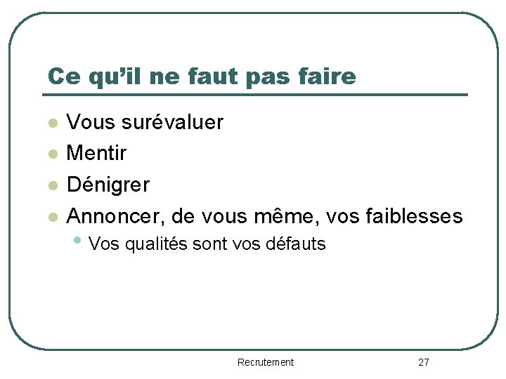 Ce qu’il ne faut pas faire l l Vous surévaluer Mentir Dénigrer Annoncer, de