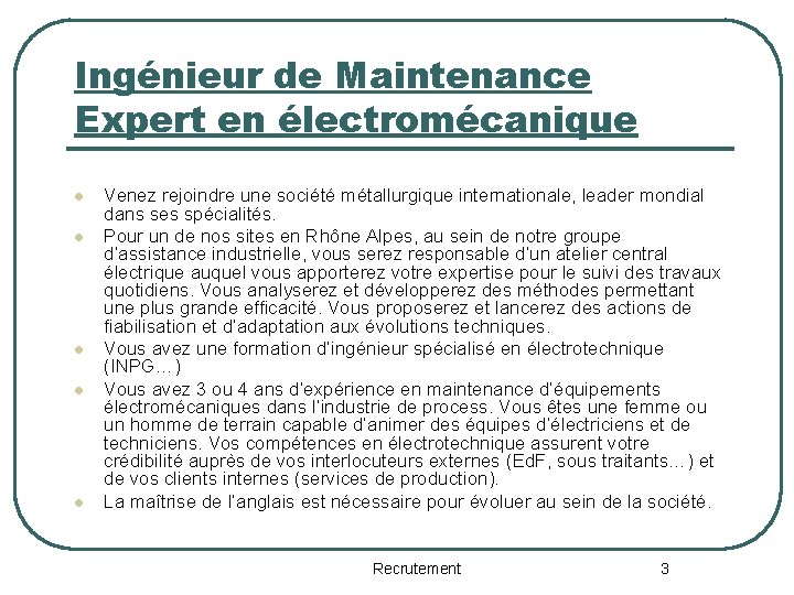 Ingénieur de Maintenance Expert en électromécanique l l l Venez rejoindre une société métallurgique