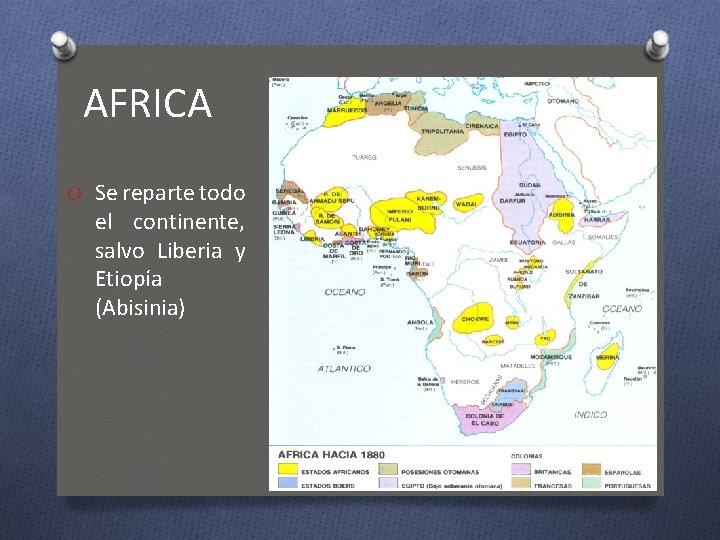 AFRICA O Se reparte todo el continente, salvo Liberia y Etiopía (Abisinia) 
