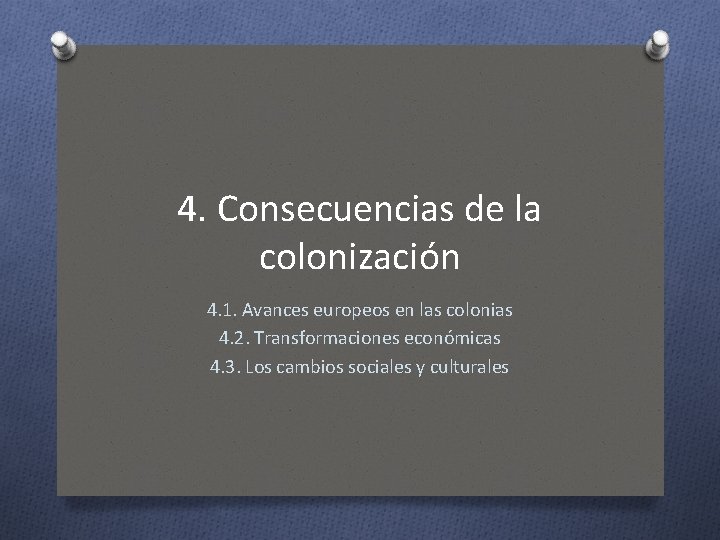 4. Consecuencias de la colonización 4. 1. Avances europeos en las colonias 4. 2.