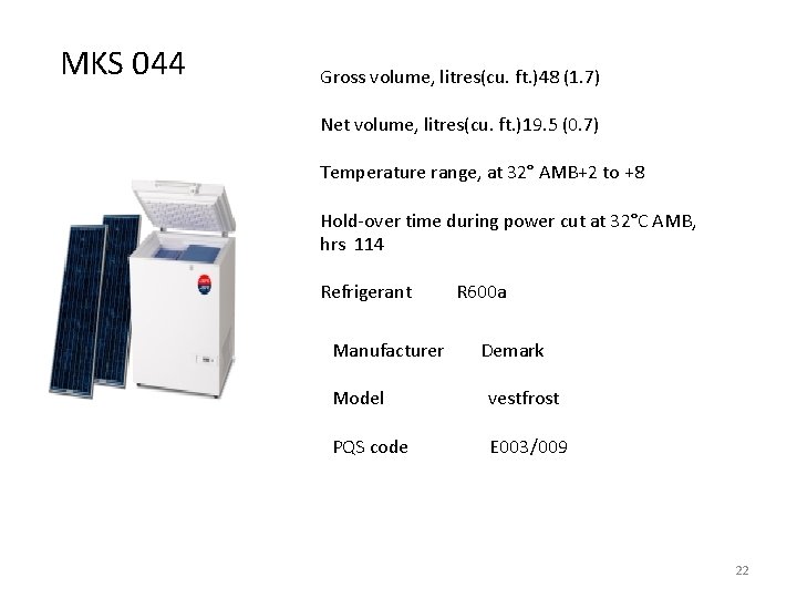 MKS 044 Gross volume, litres(cu. ft. )48 (1. 7) Net volume, litres(cu. ft. )19.