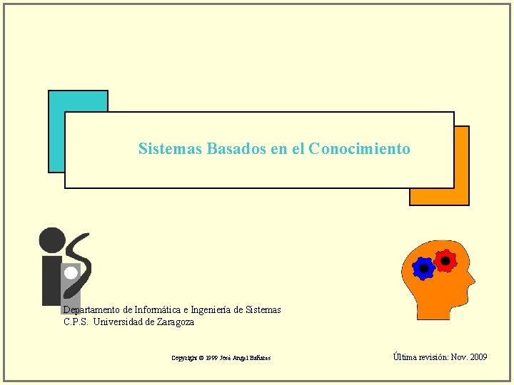 Sistemas Basados en el Conocimiento Departamento de Informática e Ingeniería de Sistemas C. P.