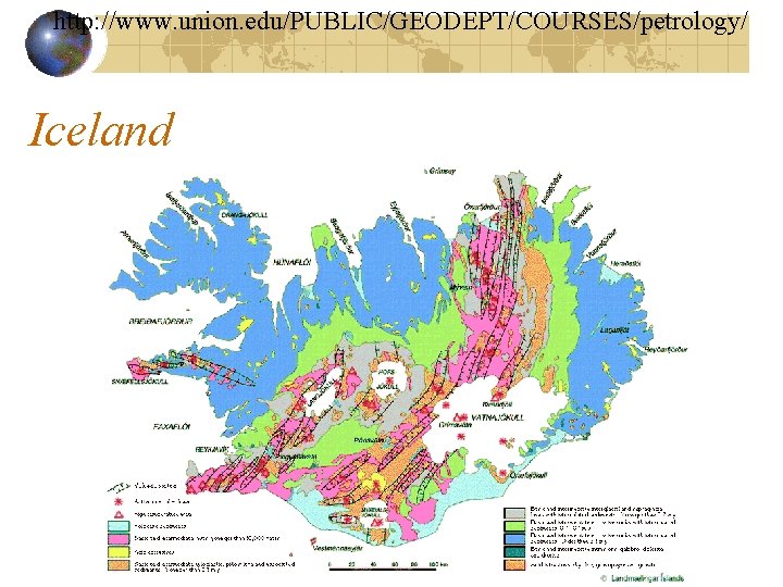 http: //www. union. edu/PUBLIC/GEODEPT/COURSES/petrology/ Iceland http: //www. union. edu/PUBLIC/GEODEPT/COURSES/petrology/ Iceland