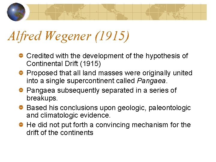 Alfred Wegener (1915) Credited with the development of the hypothesis of Continental Drift (1915) Alfred Wegener (1915) Credited with the development of the hypothesis of Continental Drift (1915)
