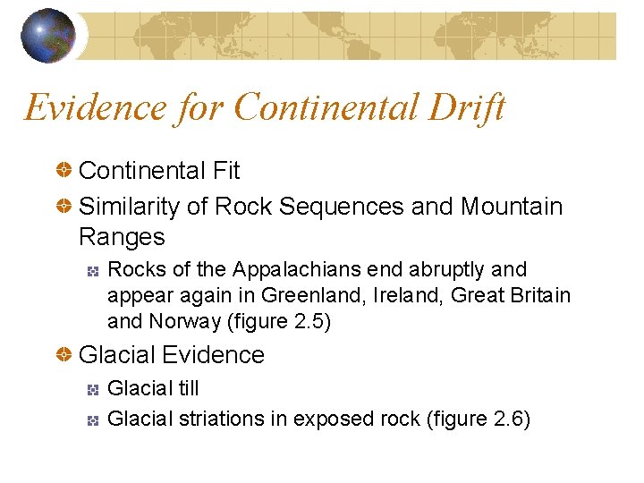 Evidence for Continental Drift Continental Fit Similarity of Rock Sequences and Mountain Ranges Rocks Evidence for Continental Drift Continental Fit Similarity of Rock Sequences and Mountain Ranges Rocks