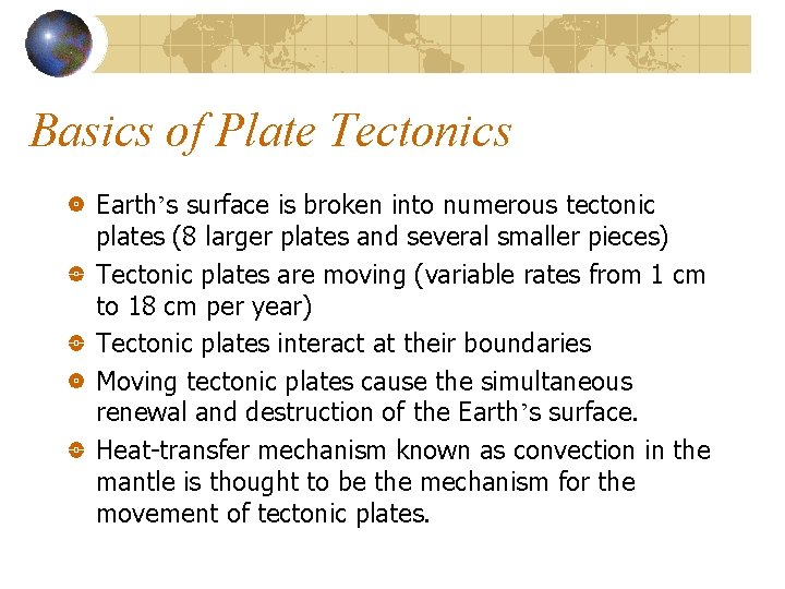 Basics of Plate Tectonics Earth’s surface is broken into numerous tectonic plates (8 larger Basics of Plate Tectonics Earth’s surface is broken into numerous tectonic plates (8 larger