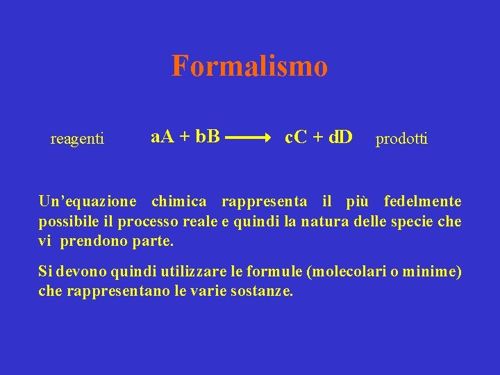 Formalismo reagenti a. A + b. B c. C + d. D prodotti Un’equazione