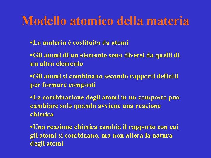 Modello atomico della materia • La materia è costituita da atomi • Gli atomi