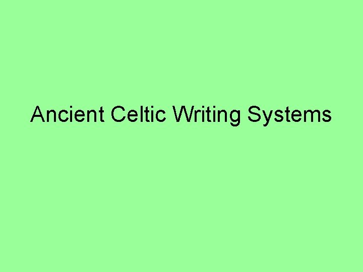 Ancient Celtic Writing Systems 