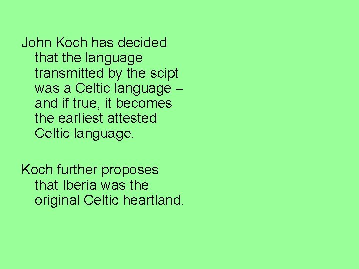 John Koch has decided that the language transmitted by the scipt was a Celtic