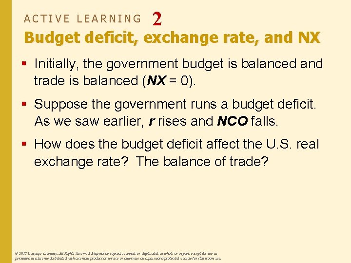 ACTIVE LEARNING 2 Budget deficit, exchange rate, and NX § Initially, the government budget