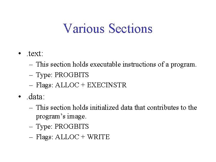 Various Sections • . text: – This section holds executable instructions of a program.