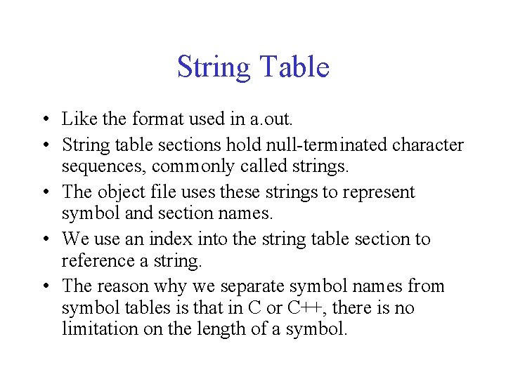 String Table • Like the format used in a. out. • String table sections