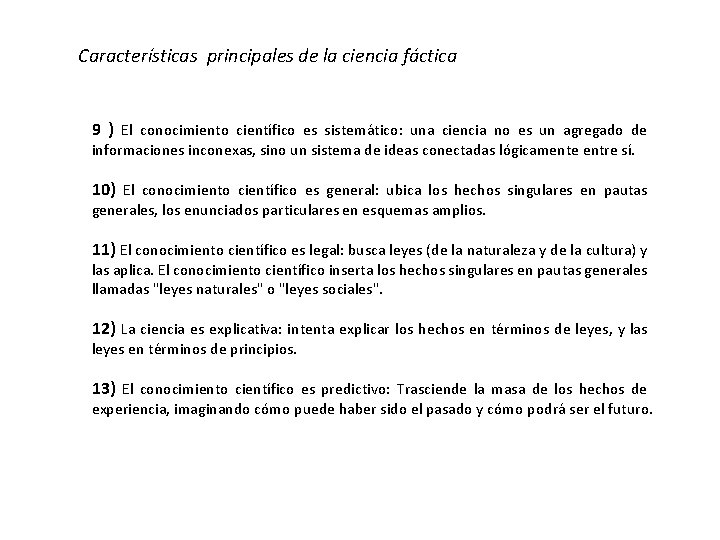 Características principales de la ciencia fáctica 9 ) El conocimiento científico es sistemático: una