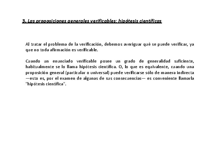 3. Las proposiciones generales verificables: hipótesis científicas Al tratar el problema de la verificación,