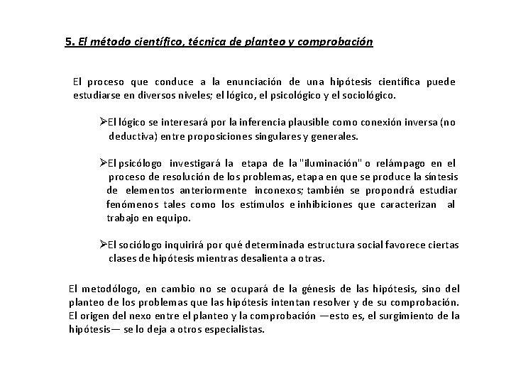 5. El método científico, técnica de planteo y comprobación El proceso que conduce a