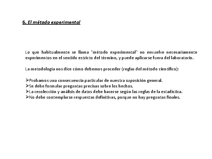 6. El método experimental Lo que habitualmente se llama "método experimental" no envuelve necesariamente