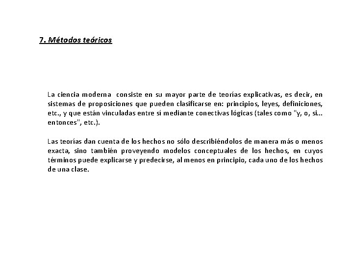 7. Métodos teóricos La ciencia moderna consiste en su mayor parte de teorías explicativas,