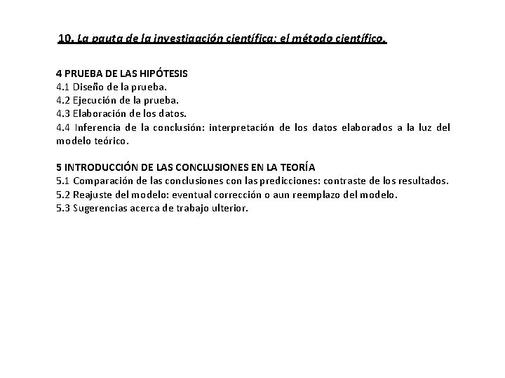 10. La pauta de la investigación científica; el método científico. 4 PRUEBA DE LAS