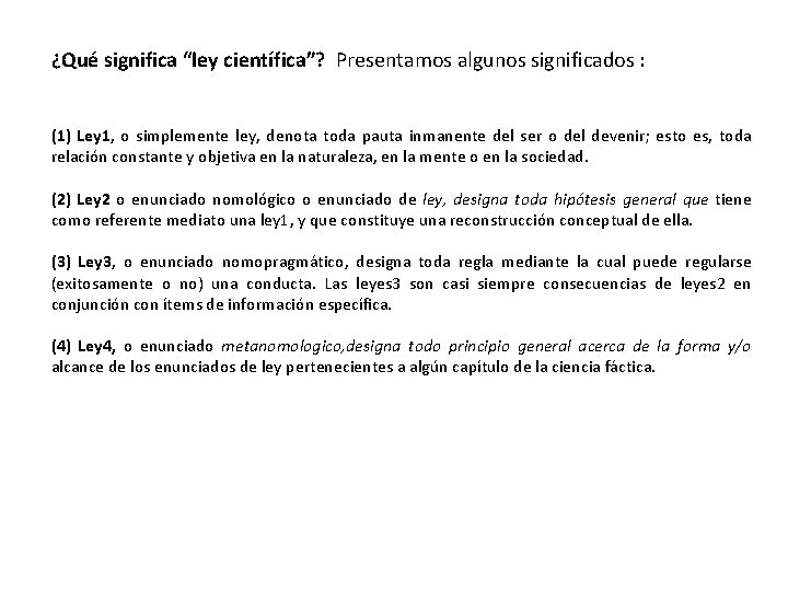 ¿Qué significa “ley científica”? Presentamos algunos significados : (1) Ley 1, o simplemente ley,