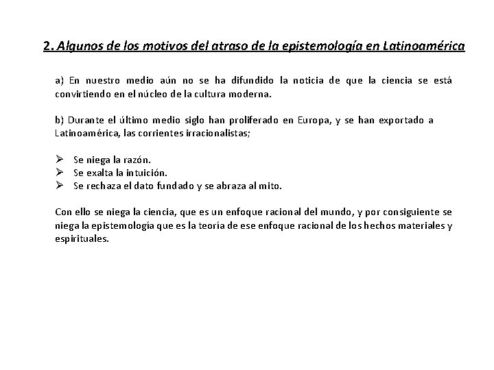 2. Algunos de los motivos del atraso de la epistemología en Latinoamérica a) En